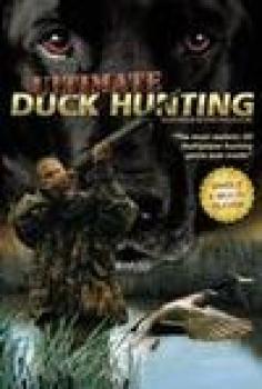  Ultimate Duck Hunting: Hunting & Retrieving Ducks (2006). Нажмите, чтобы увеличить.