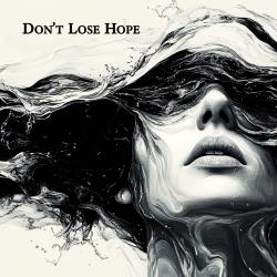 Don’t Lose Hope - Single. Передняя обложка. Нажмите, чтобы увеличить. Don’t Lose Hope - Single. Передняя обложка. Нажмите, чтобы увеличить.