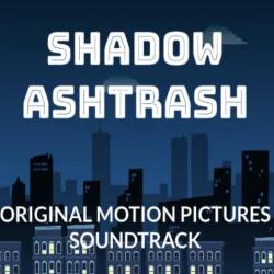 Shadow Ashtrash Original Motion Picture Soundtrack. Передняя обложка. Нажмите, чтобы увеличить. Shadow Ashtrash Original Motion Picture Soundtrack. Передняя обложка. Нажмите, чтобы увеличить.