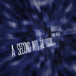 A Second into the Future. Передняя обложка. Нажмите, чтобы увеличить. A Second into the Future. Передняя обложка. Нажмите, чтобы увеличить.