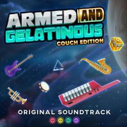 Armed and Gelatinous: Couch Edition Original Soundtrack. Передняя обложка. Нажмите, чтобы увеличить. Armed and Gelatinous: Couch Edition Original Soundtrack. Передняя обложка. Нажмите, чтобы увеличить.