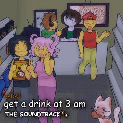 get a drink at 3 am Original Game Soundtrack. Передняя обложка. Нажмите, чтобы увеличить. get a drink at 3 am Original Game Soundtrack. Передняя обложка. Нажмите, чтобы увеличить.