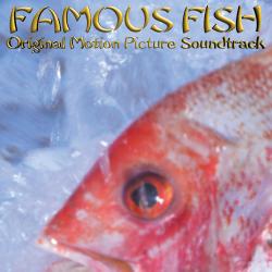 Famous Fish Original Motion Picture Soundtrack - EP. Передняя обложка. Нажмите, чтобы увеличить. Famous Fish Original Motion Picture Soundtrack - EP. Передняя обложка. Нажмите, чтобы увеличить.