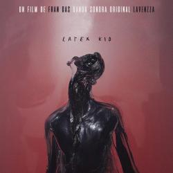 Latex Kid Banda sonora original de la película. Передняя обложка. Нажмите, чтобы увеличить. Latex Kid Banda sonora original de la película. Передняя обложка. Нажмите, чтобы увеличить.