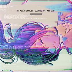 A Melancholic Sounds of Mafuyu - EP. Передняя обложка. Нажмите, чтобы увеличить. A Melancholic Sounds of Mafuyu - EP. Передняя обложка. Нажмите, чтобы увеличить.