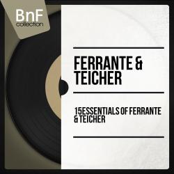 15 Essentials of Ferrante & Teicher Mono Version. Передняя обложка. Нажмите, чтобы увеличить. 15 Essentials of Ferrante & Teicher Mono Version. Передняя обложка. Нажмите, чтобы увеличить.