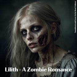 Lilith - A Zombie Romance Original Soundtrack. Передняя обложка. Нажмите, чтобы увеличить. Lilith - A Zombie Romance Original Soundtrack. Передняя обложка. Нажмите, чтобы увеличить.