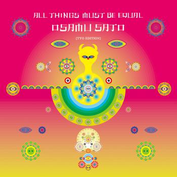 ALL THINGS MUST BE EQUAL (TYO EDITION) / OSAMU SATO. Front. Нажмите, чтобы увеличить. ALL THINGS MUST BE EQUAL (TYO EDITION) / OSAMU SATO. Front. Нажмите, чтобы увеличить.