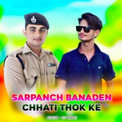 Sarpanch Banaden Chhati Thok Ke - Single. Передняя обложка. Нажмите, чтобы увеличить. Sarpanch Banaden Chhati Thok Ke - Single. Передняя обложка. Нажмите, чтобы увеличить.