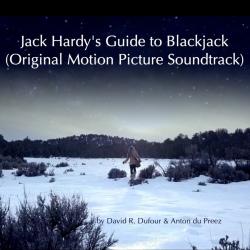 Jack Hardy's Guide to Blackjack Original Motion Picture Soundtrack. Передняя обложка. Нажмите, чтобы увеличить. Jack Hardy's Guide to Blackjack Original Motion Picture Soundtrack. Передняя обложка. Нажмите, чтобы увеличить.