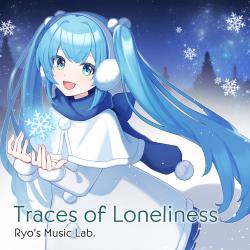 Traces of Loneliness feat. HATSUNE MIKU - Single. Передняя обложка. Нажмите, чтобы увеличить. Traces of Loneliness feat. HATSUNE MIKU - Single. Передняя обложка. Нажмите, чтобы увеличить.