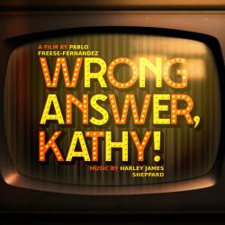 Wrong Answer, Kathy! Original Short Film Soundtrack - EP. Передняя обложка. Нажмите, чтобы увеличить. Wrong Answer, Kathy! Original Short Film Soundtrack - EP. Передняя обложка. Нажмите, чтобы увеличить.