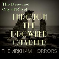 The Drowned City of R'lyeh Original Soundtrack Through the Drowned Quarter. Передняя обложка. Нажмите, чтобы увеличить. The Drowned City of R'lyeh Original Soundtrack Through the Drowned Quarter. Передняя обложка. Нажмите, чтобы увеличить.