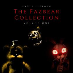 The Fazbear Collection: Volume One. Передняя обложка. Нажмите, чтобы увеличить. The Fazbear Collection: Volume One. Передняя обложка. Нажмите, чтобы увеличить.