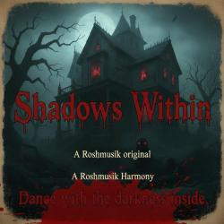 Shadows Within Original score RoshMusik - Single. Передняя обложка. Нажмите, чтобы увеличить. Shadows Within Original score RoshMusik - Single. Передняя обложка. Нажмите, чтобы увеличить.