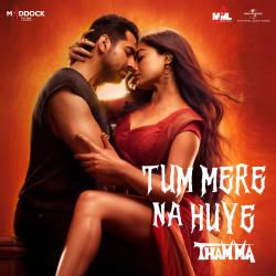 Tum Mere Na Huye From “Thamma” - Single. Передняя обложка. Нажмите, чтобы увеличить. Tum Mere Na Huye From “Thamma” - Single. Передняя обложка. Нажмите, чтобы увеличить.