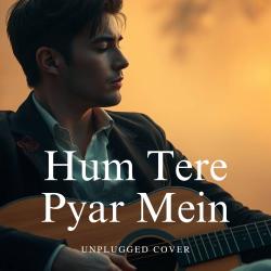 Hum Tere Pyar Mein Unplugged Cover - Single. Передняя обложка. Нажмите, чтобы увеличить. Hum Tere Pyar Mein Unplugged Cover - Single. Передняя обложка. Нажмите, чтобы увеличить.