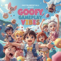 Goofy Gameplay Vibes - Single. Передняя обложка. Нажмите, чтобы увеличить. Goofy Gameplay Vibes - Single. Передняя обложка. Нажмите, чтобы увеличить.