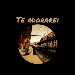 Te Adorarei - Single. Передняя обложка. Нажмите, чтобы увеличить. Te Adorarei - Single. Передняя обложка. Нажмите, чтобы увеличить.
