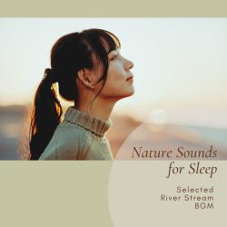 Nature Sounds for Sleep - Selected River Stream BGM. Передняя обложка. Нажмите, чтобы увеличить.