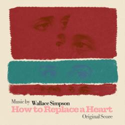 How to Replace a Heart Original Motion Picture Soundtrack - EP. Передняя обложка. Нажмите, чтобы увеличить.