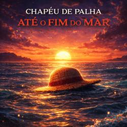 Chapéu de Palha – Até o Fim do Mar - Single. Передняя обложка. Нажмите, чтобы увеличить.