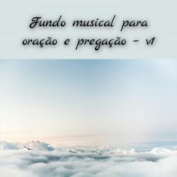 Fundo Musical para Oração e Pregação – V1 - Single. Передняя обложка. Нажмите, чтобы увеличить.