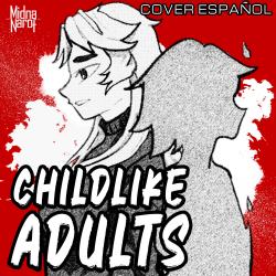 Childlike Adults Cover Español - Single. Передняя обложка. Нажмите, чтобы увеличить.