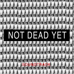 Not Dead Yet Soundtrack - EP. Передняя обложка. Нажмите, чтобы увеличить.