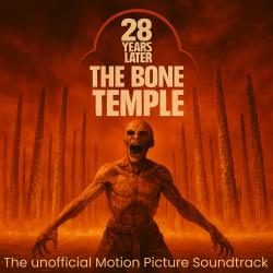 28 Years Later: The Bone Temple Unofficial Motion Picture Soundtrack. Передняя обложка. Нажмите, чтобы увеличить.