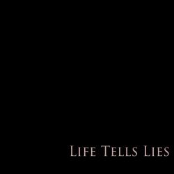 Life Tells Lies - Single. Передняя обложка. Нажмите, чтобы увеличить.