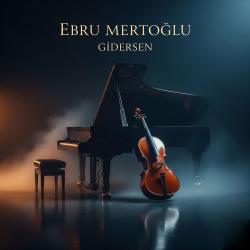Ebru Mertoğlu gidersen - Single. Передняя обложка. Нажмите, чтобы увеличить.