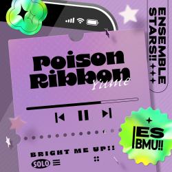 ユメ「Poison Ribbon」あんさんぶるスターズ!! ESアイドルソング Solo -Bright me up!!- - Single. Передняя обложка. Нажмите, чтобы увеличить.