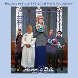 Heavens to Betsy 2 Original Movie Soundtrack. Передняя обложка. Нажмите, чтобы увеличить.