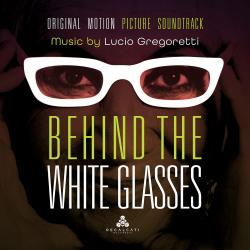 Behind the White Glasses Original Motion Picture Soundtrack. Передняя обложка. Нажмите, чтобы увеличить. Behind the White Glasses Original Motion Picture Soundtrack. Передняя обложка. Нажмите, чтобы увеличить.
