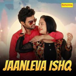 Jaanleva Ishq Original Motion Picture Soundtrack - Single. Передняя обложка. Нажмите, чтобы увеличить.