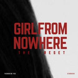 Mirror Me Girl From Nowhere: The Reset - Single. Передняя обложка. Нажмите, чтобы увеличить.