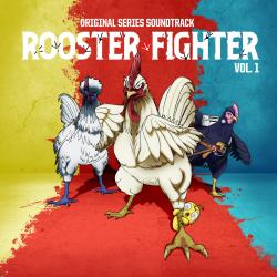 Rooster Fighter Original Series Soundtrack - Vol. 1. Передняя обложка. Нажмите, чтобы увеличить.