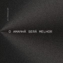 O Amanhã Será Melhor - Single. Передняя обложка. Нажмите, чтобы увеличить.