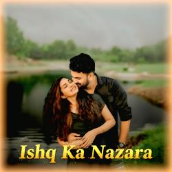 Ishq Ka Nazara - Single. Передняя обложка. Нажмите, чтобы увеличить.
