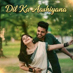 Dil Ka Aashiyana - Single. Передняя обложка. Нажмите, чтобы увеличить.