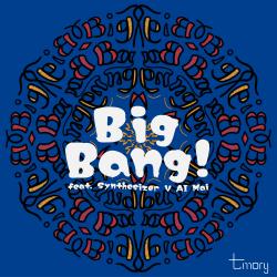 Big Bang! feat. Synthesizer V AI Mai - Single. Передняя обложка. Нажмите, чтобы увеличить.