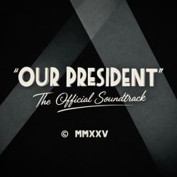 Our President The Official Soundtrack. Передняя обложка. Нажмите, чтобы увеличить.