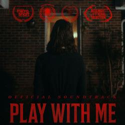 Play With Me Original Motion Picture Soundtrack - Single. Передняя обложка. Нажмите, чтобы увеличить. Play With Me Original Motion Picture Soundtrack - Single. Передняя обложка. Нажмите, чтобы увеличить.