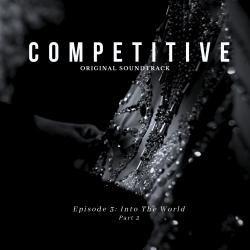 Competitive:Episode 3 —Into The World P2Original Documentary Soundtrack. Передняя обложка. Нажмите, чтобы увеличить.