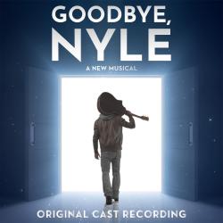 Goodbye, Nyle Original Cast Recording. Передняя обложка. Нажмите, чтобы увеличить. Goodbye, Nyle Original Cast Recording. Передняя обложка. Нажмите, чтобы увеличить.