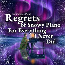 Regrets of Snowy Piano For Everything I Never Did. Передняя обложка. Нажмите, чтобы увеличить. Regrets of Snowy Piano For Everything I Never Did. Передняя обложка. Нажмите, чтобы увеличить.