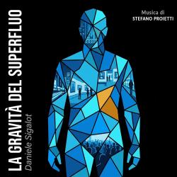 La gravità del superfluo - Daniele Sigalot Original Motion Picture Soundtrack. Передняя обложка. Нажмите, чтобы увеличить.