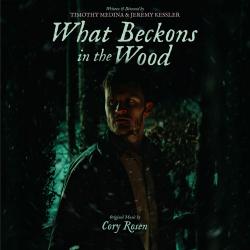 What Beckons in the Wood Original Motion Picture Soundtrack. Передняя обложка. Нажмите, чтобы увеличить. What Beckons in the Wood Original Motion Picture Soundtrack. Передняя обложка. Нажмите, чтобы увеличить.
