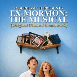 Ex-Mormon: The Musical Original Musical Soundtrack. Передняя обложка. Нажмите, чтобы увеличить. Ex-Mormon: The Musical Original Musical Soundtrack. Передняя обложка. Нажмите, чтобы увеличить.